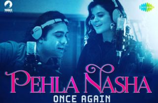 Pehla Nasha Once Again Song - Kuchh Bheege Alfaaz Film