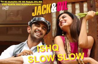Ishq Slow Slow lyrics bollywood song