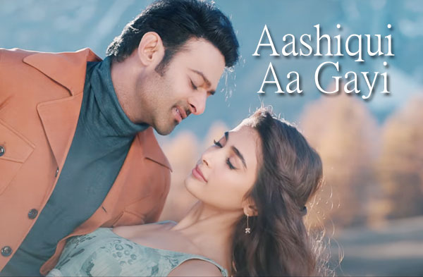 Aashiqui Aa Gayi Song Lyrics - Prabhas | Pooja Hegd