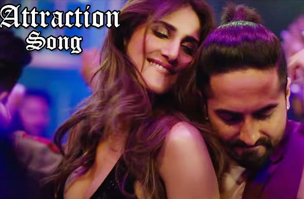 Attraction song lyrics - Ayushmaan Khurrana | Vaani Kapoor