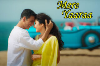 Mere Yaaraa Song Lyrics - Akshay Kumar | Katrina Kaif