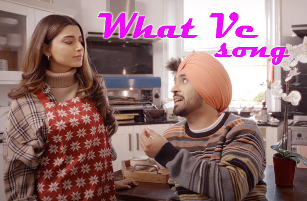 What Ve Song Lyrics - Diljit Dosanjh | Nimrat Khaira