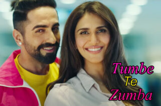 Tumbe Te Zumba Song Lyrics - Ayushmann Khurrana | Vaani Kapoor
