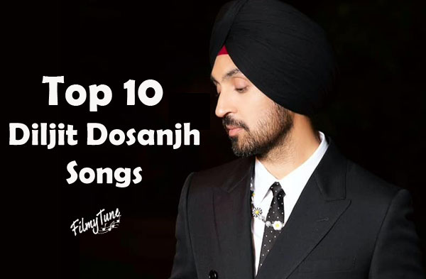 Diljit Dosanjh Top 10 Songs