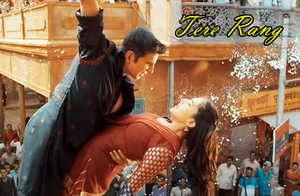 Tere Rang Song Lyrics - Akshay Kumar & Sara Ali Khan