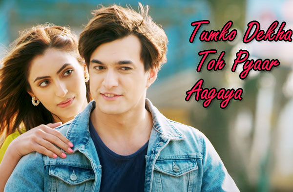 Tumko Dekha Toh Pyaar Aagaya Song Lyrics - Mohsin Khan | Shivangi Verma