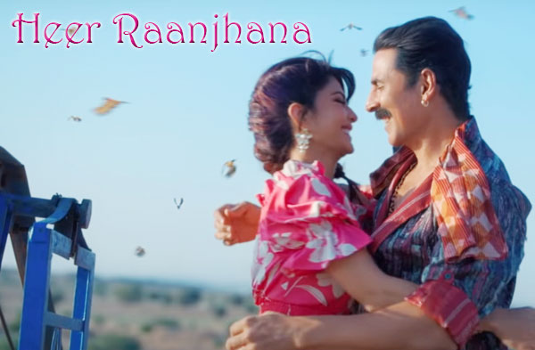 Heer Raanjhanaa Song Lyrics - Akshay Kumar | Jacqueline Fernandez