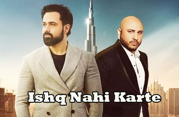 Ishq Nahi Karte Song Lyrics - Emraan Hashmi | Sahher Bambba | Rubal Shekhawat