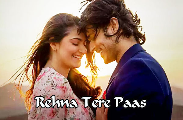 Rehna Tere Paas Song Lyrics - Priyank Sharma | Shivaleeka Oberoi
