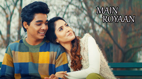 Main Royaan Song Lyrics - Rohit Zinjurke | Akaisha Vats