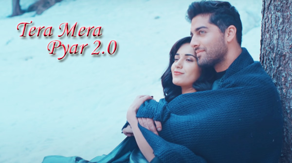 Tera Mera Pyar 2.0 Song Lyrics - Ehan Bhat | Ruhani Sharma