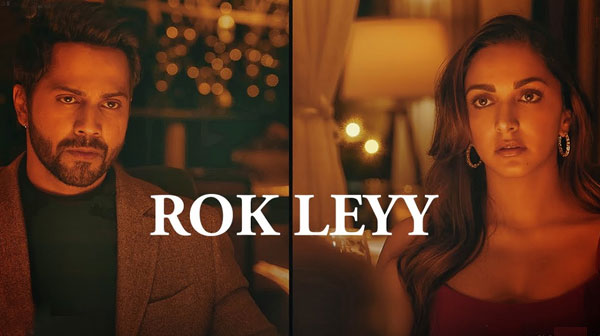 Rok Leyy Song Lyrics - Varun Dhawan | Kiara Advani | Anil Kapoor
