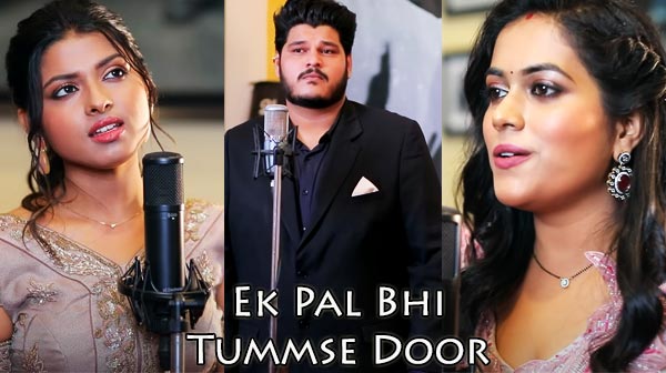 Ek Pal Bhi Tummse Door Song Lyrics | Arunita | Sayli | Ashish